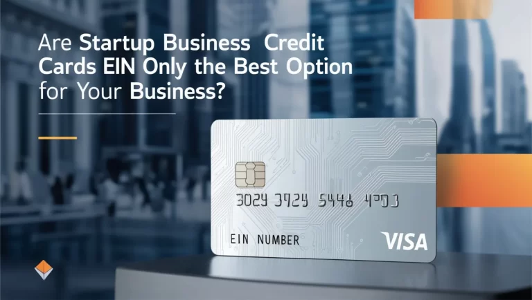 Are Startup Business Credit Cards EIN Only the Best Option for Your Business?